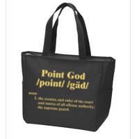 Point God Definition The Creator And Ruler Of The Court And Source Of All Offens Zip Tote Bag