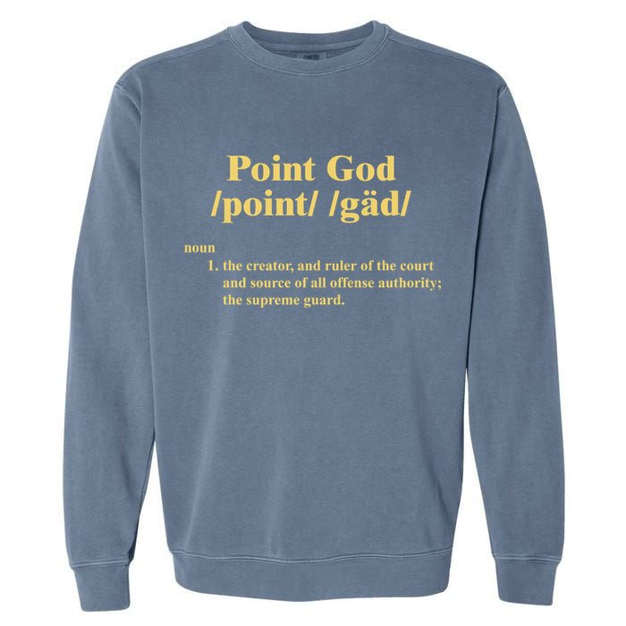 Point God Definition The Creator And Ruler Of The Court And Source Of All Offens Garment-Dyed Sweatshirt