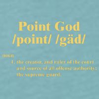 Point God Definition The Creator And Ruler Of The Court And Source Of All Offens Sueded Cloud Jersey T-Shirt