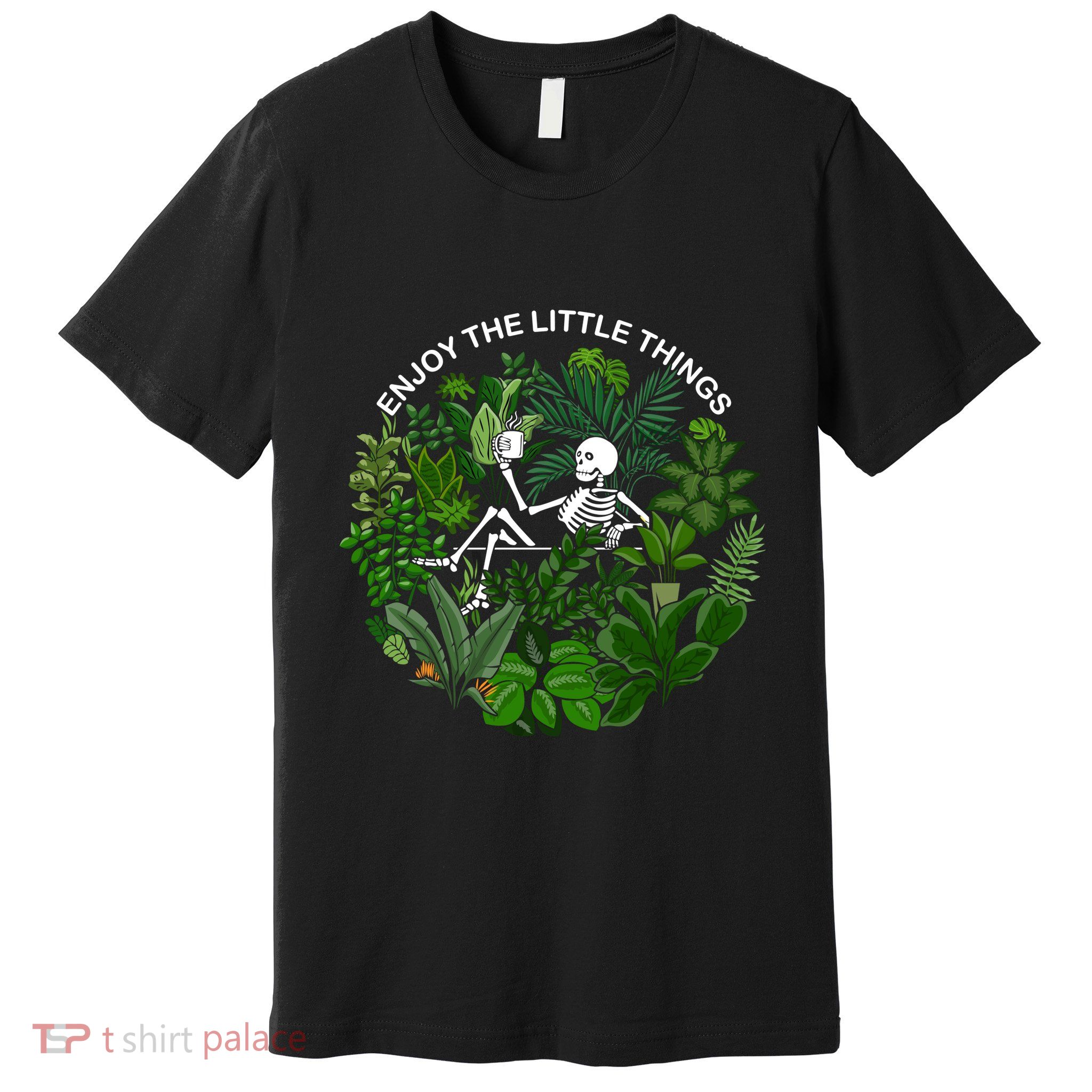 Plant Gifts Enjoy The Little Things Premium T-Shirt