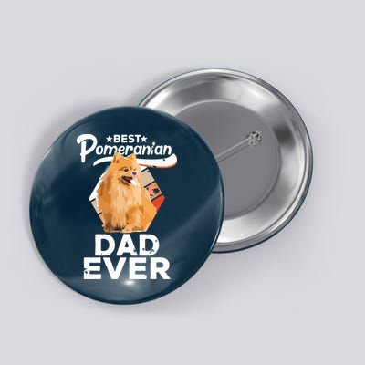 Pomeranian Gifts For Men Best Pomeranian Dad Ever Button