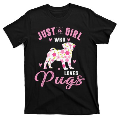 Pug Gifts For Funny Just A Who Loves Pugs T-Shirt