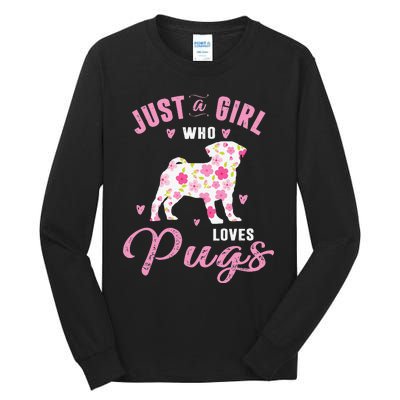 Pug Gifts For Funny Just A Who Loves Pugs Tall Long Sleeve T-Shirt