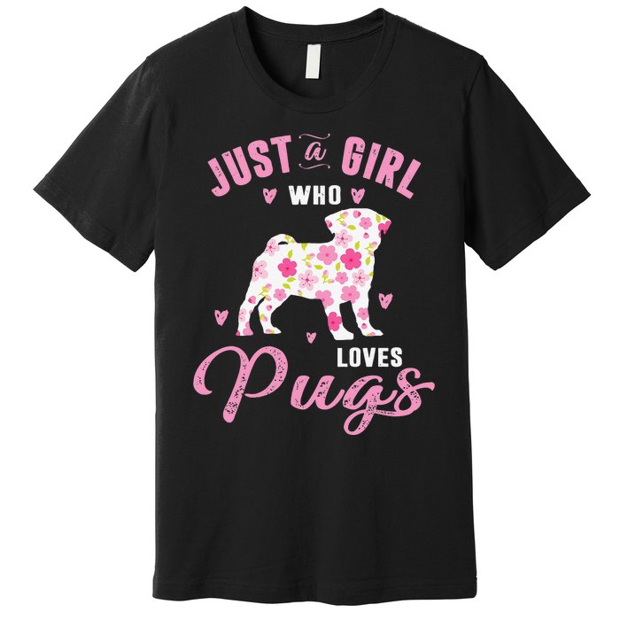 Pug Gifts For Funny Just A Who Loves Pugs Premium T-Shirt