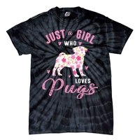 Pug Gifts For Funny Just A Who Loves Pugs Tie-Dye T-Shirt