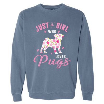 Pug Gifts For Funny Just A Who Loves Pugs Garment-Dyed Sweatshirt