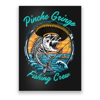 P.I.N.C.H.E Gringo Fishing Crew Poster