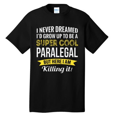 Paralegal Gifts Funny Tall T-Shirt