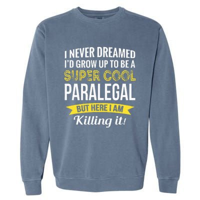 Paralegal Gifts Funny Garment-Dyed Sweatshirt