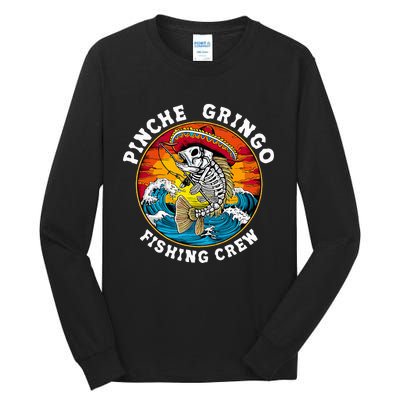 P.I.N.C.H.E Gringo Fishing Crew Mexican Skeleton Fishman Tall Long Sleeve T-Shirt