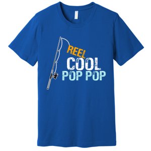 Poppop Gift From Granddaughter Grandson Reel Cool Pop Pop Cute Gift Premium T-Shirt