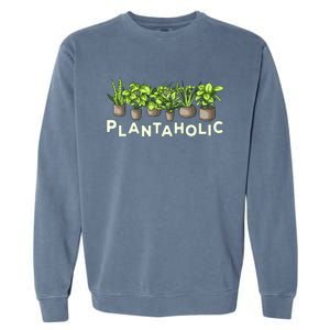 Plantaholic Gift Funny Plants Lover / Gardening Gardener Joke Gift Garment-Dyed Sweatshirt