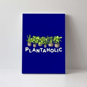 Plantaholic Gift Funny Plants Lover / Gardening Gardener Joke Gift Canvas