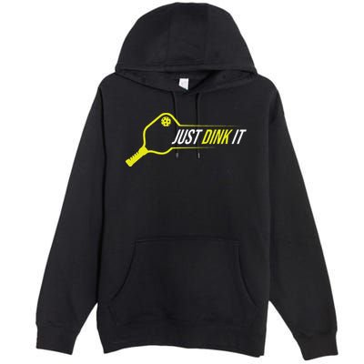 Pickleball Gift Funny Just Dink It Pickleball Premium Pullover Hoodie