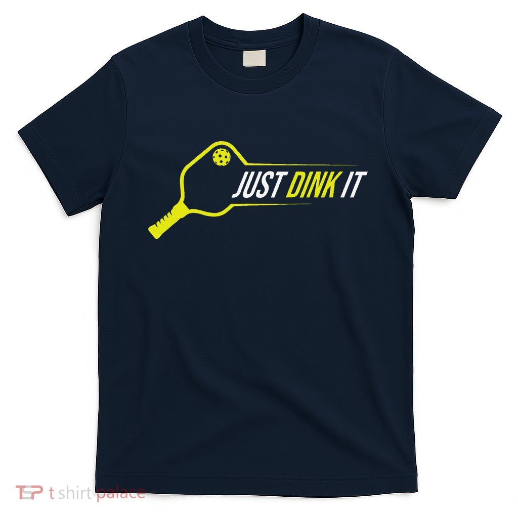 Pickleball Gift Funny Just Dink It Pickleball T-Shirt