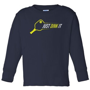 Pickleball Gift Funny Just Dink It Pickleball Toddler Long Sleeve Shirt