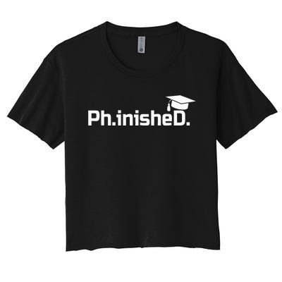 PhD Graduation Gift Phinished Women's Crop Top Tee