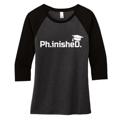 PhD Graduation Gift Phinished Women's Tri-Blend 3/4-Sleeve Raglan Shirt