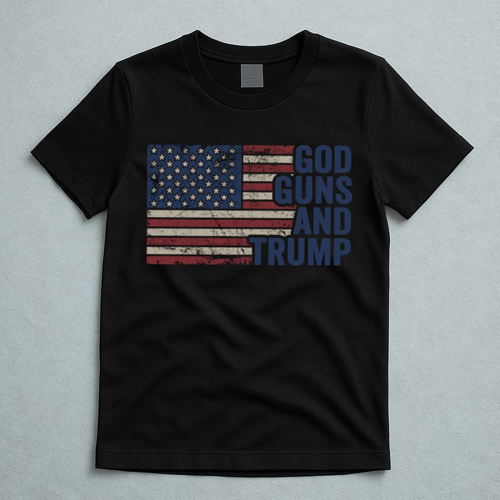 Pro God Gun Funny God Guns And Trump T-Shirt