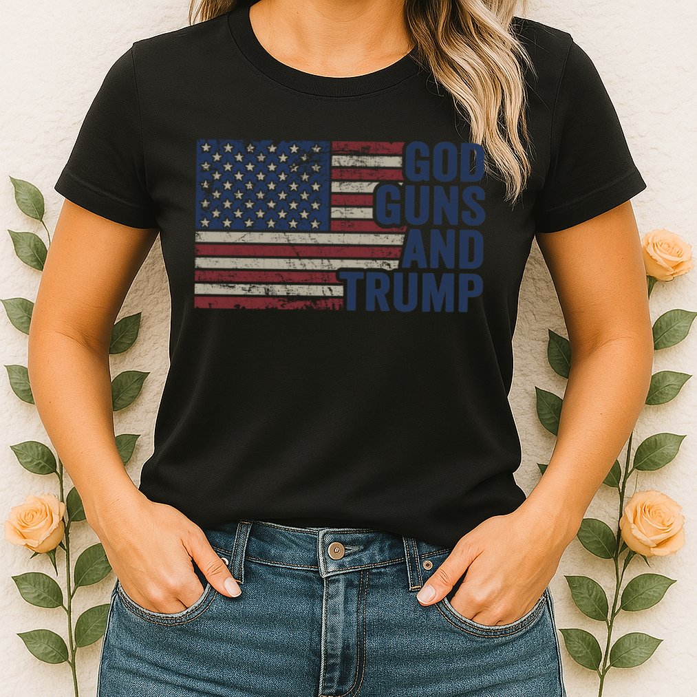Pro God Gun Funny God Guns And Trump Womens T-Shirt