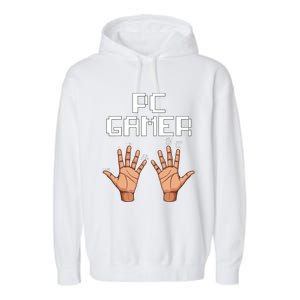 Pc Gamer Hands Funny Computer Video Gaming Lovers Gag Outfit Garment-Dyed Fleece Hoodie