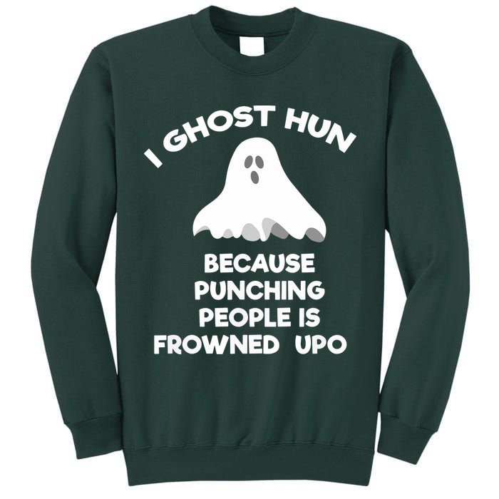 Paranormal Ghost Hunting Send Aaron In Alone Halloween Tall Sweatshirt