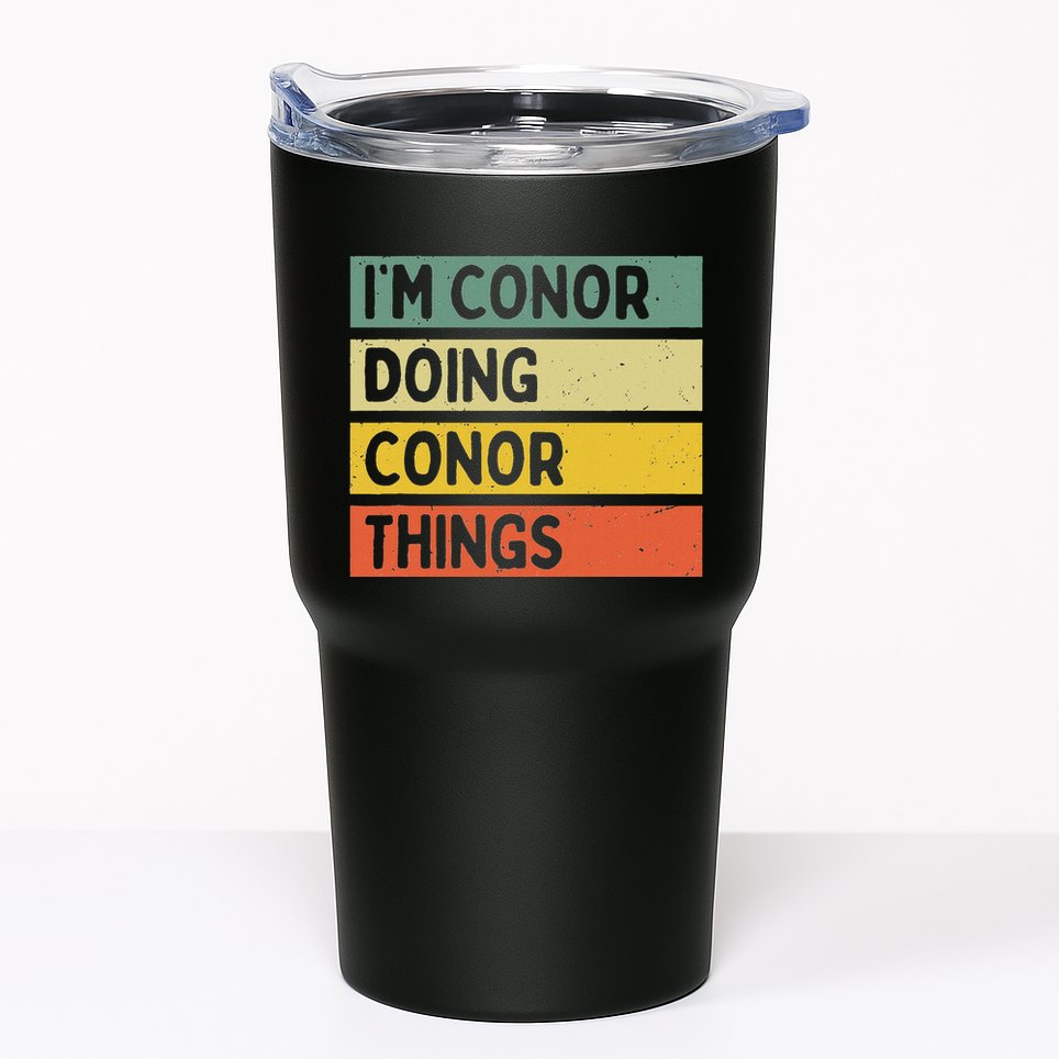 Personalized Gift Ideas Conor IM Conor Doing Conor Things Funny Tumbler