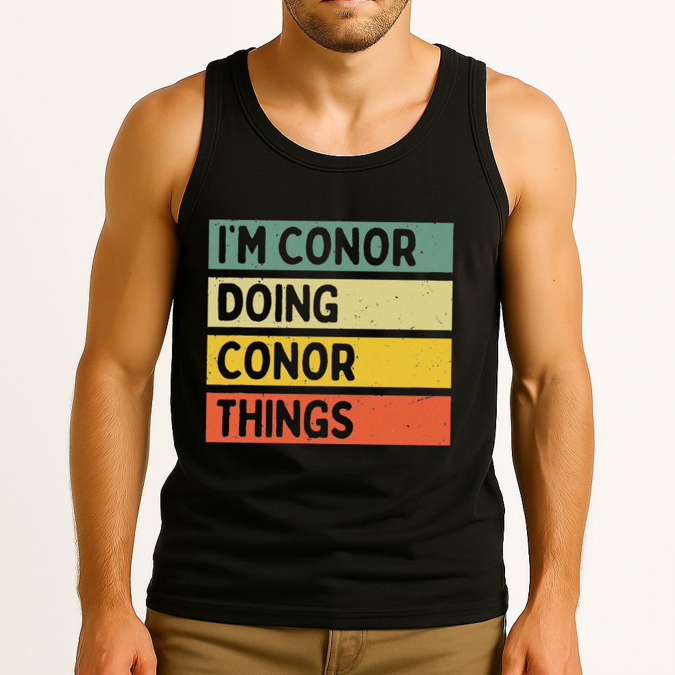 Personalized Gift Ideas Conor IM Conor Doing Conor Things Funny Tank Top