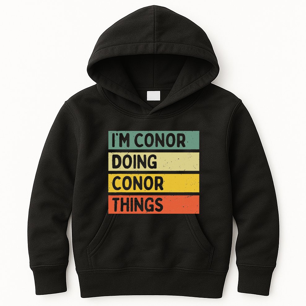 Personalized Gift Ideas Conor IM Conor Doing Conor Things Funny Kids Hoodie