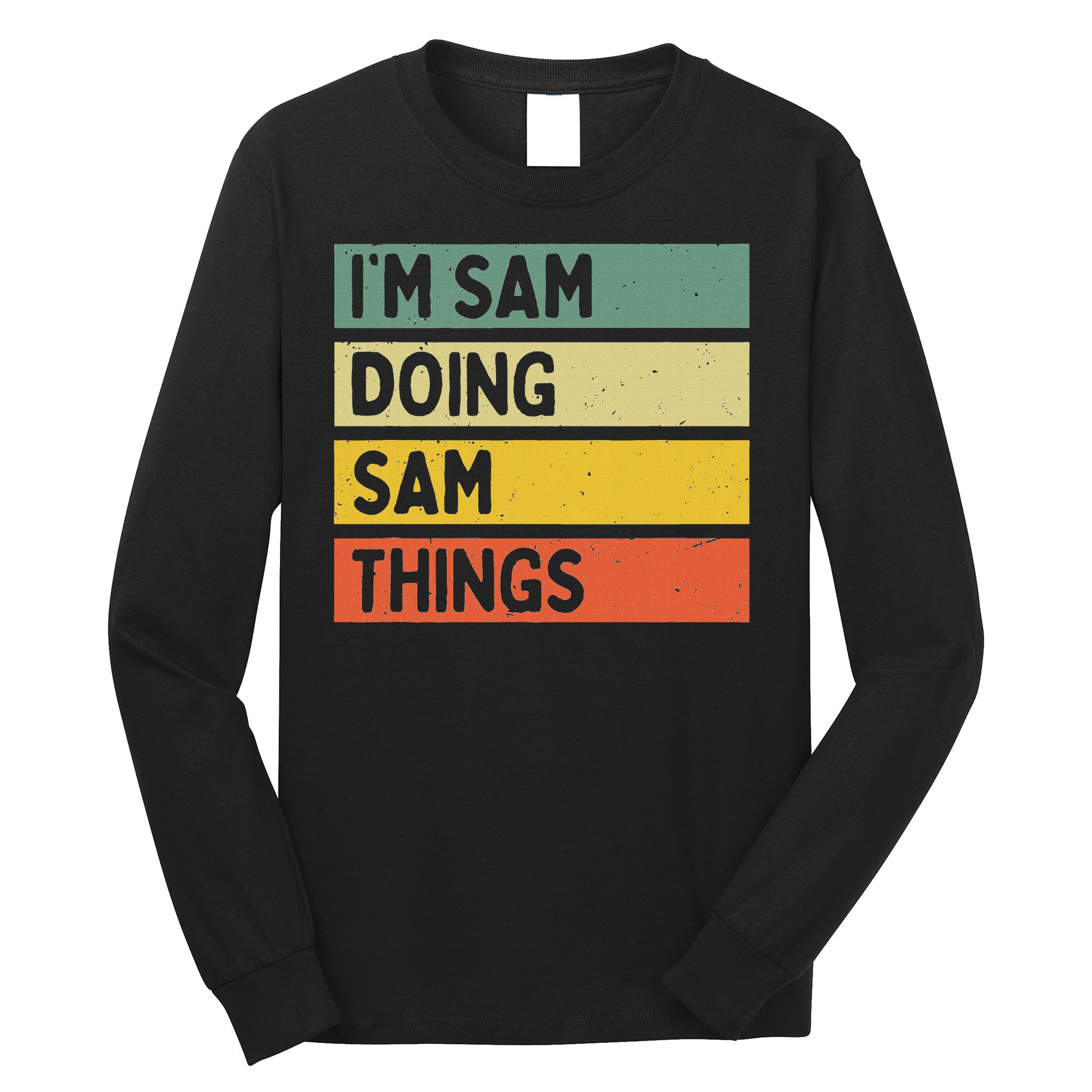 Personalized Gift Ideas Sam I'm Sam Doing Sam Things Funny Quote Long Sleeve Shirt