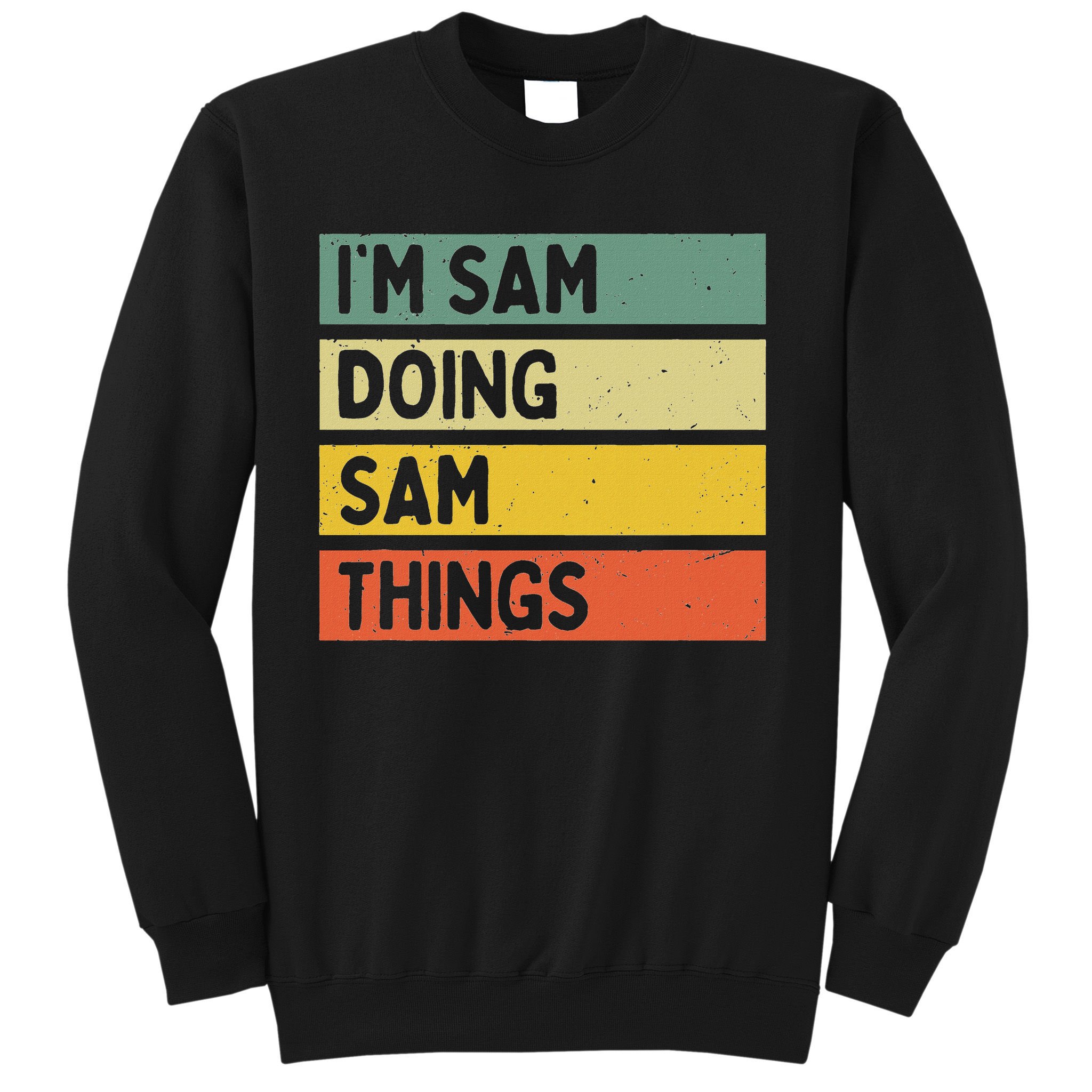 Personalized Gift Ideas Sam I'm Sam Doing Sam Things Funny Quote Sweatshirt