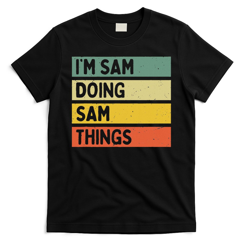 Personalized Gift Ideas Sam I'm Sam Doing Sam Things Funny Quote T-Shirt
