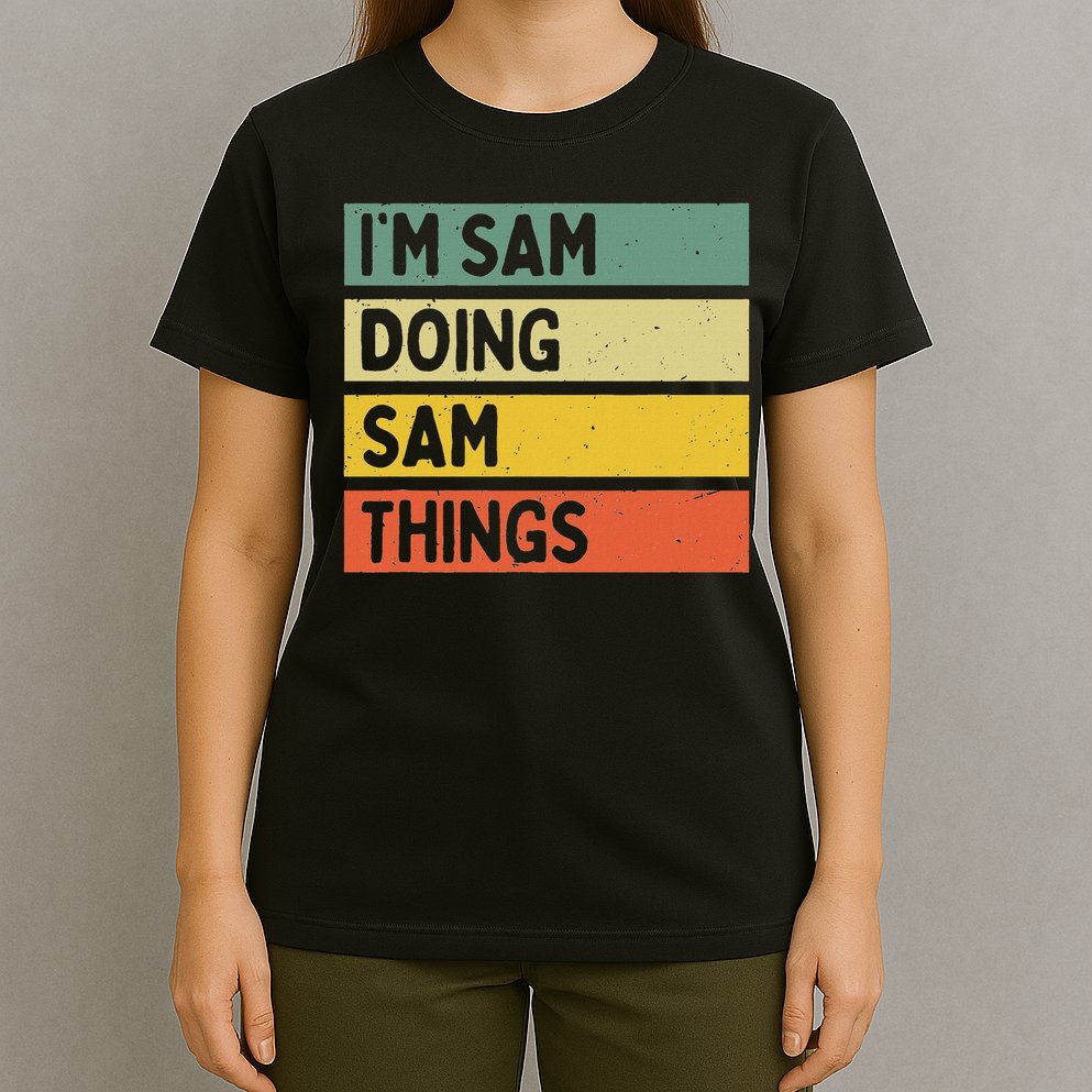 Personalized Gift Ideas Sam I'm Sam Doing Sam Things Funny Quote T-Shirt