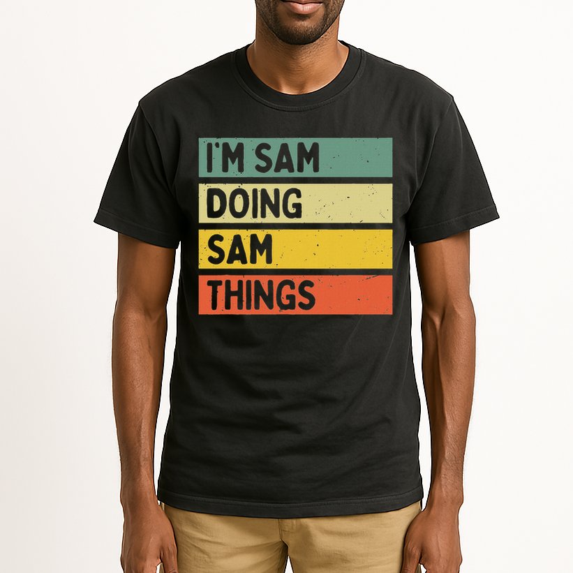 Personalized Gift Ideas Sam I'm Sam Doing Sam Things Funny Quote Tall T-Shirt