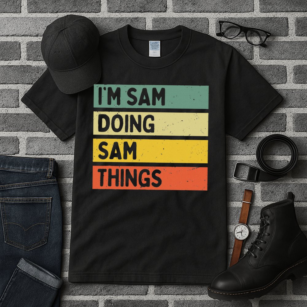 Personalized Gift Ideas Sam I'm Sam Doing Sam Things Funny Quote Tall T-Shirt
