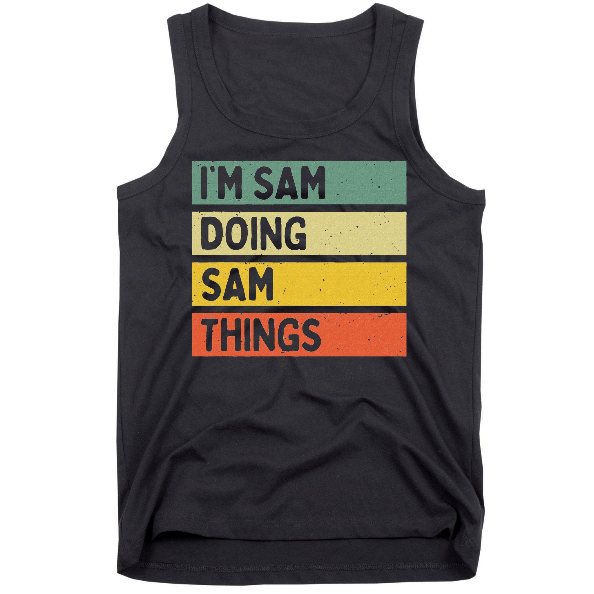 Personalized Gift Ideas Sam I'm Sam Doing Sam Things Funny Quote Tank Top