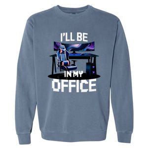 Pc Gaming ILl Be In My Office | Hardware Nerd Pc Gamer Garment-Dyed Sweatshirt