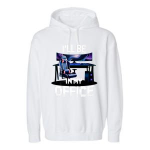 Pc Gaming ILl Be In My Office | Hardware Nerd Pc Gamer Garment-Dyed Fleece Hoodie