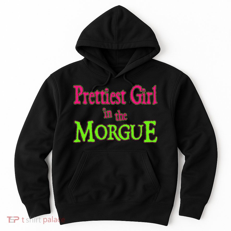 Prettiest Girl In The Morgue Hoodie