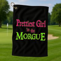 Prettiest Girl In The Morgue Golf Towel