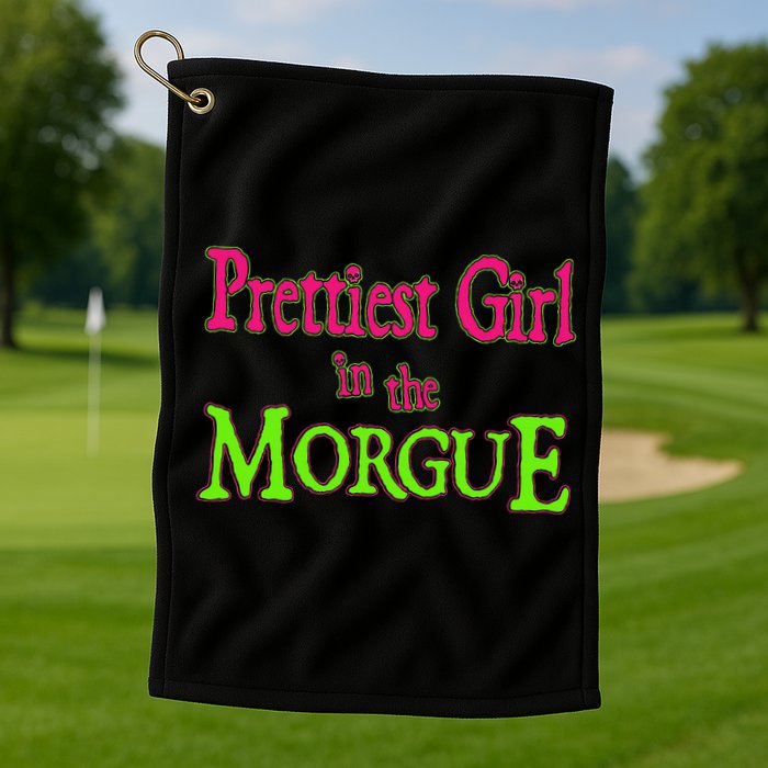 Prettiest Girl In The Morgue Golf Towel