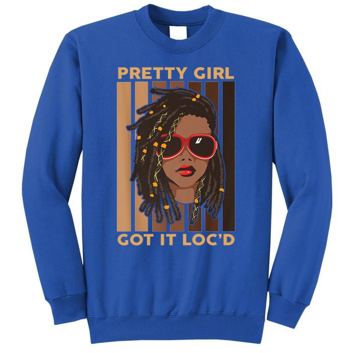 Pretty Got It Locd Black Melanin Vintage Meaningful Gift Tall Sweatshirt