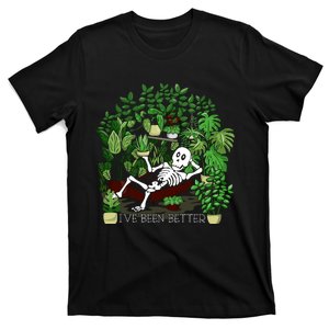 Plant Gift IVe Been Better T-Shirt