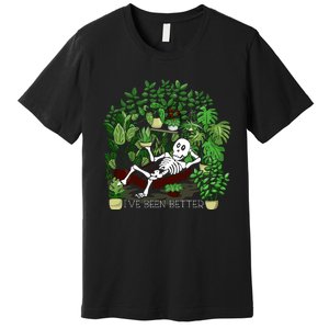 Plant Gift IVe Been Better Premium T-Shirt