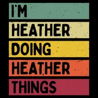 Personalized Gift Ideas Heather I'm Heather Doing Heather Things  Tall T-Shirt