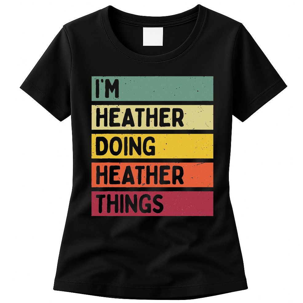 Personalized Gift Ideas Heather I'm Heather Doing Heather Things  Womens T-Shirt