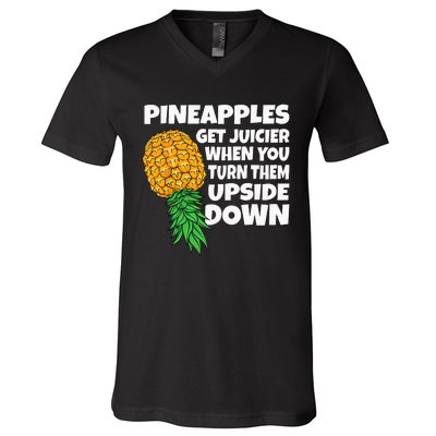 Pineapple Get Juicier When Upside Down Pineapple Swinger Men V-Neck T-Shirt