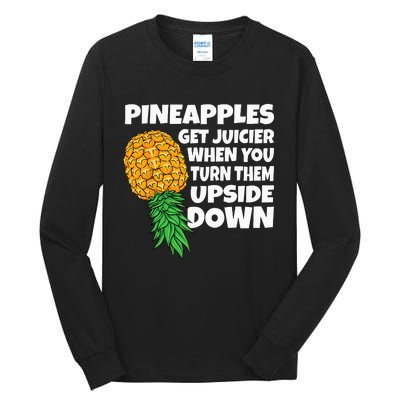 Pineapple Get Juicier When Upside Down Pineapple Swinger Men Tall Long Sleeve T-Shirt