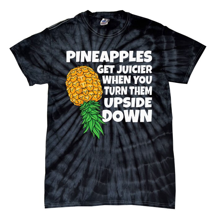 Pineapple Get Juicier When Upside Down Pineapple Swinger Men Tie-Dye T-Shirt