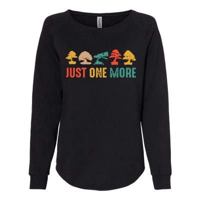 Planting Gardening Lover Bonsai Tree Just One More Bonsai Womens California Wash Sweatshirt